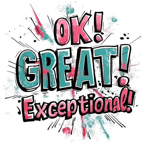 An illustration with the words OK! Great! and Exceptional! as a grading scheme.