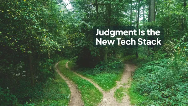 A dirt path splitting in two through a green forest, next to the headline "Judgment Is the New Tech Stack"