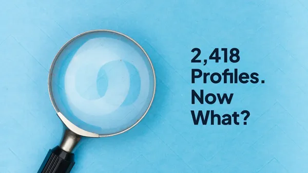 A magnifying glass on a plain blue background, next to the headline "2,418 Profiles. Now What?"