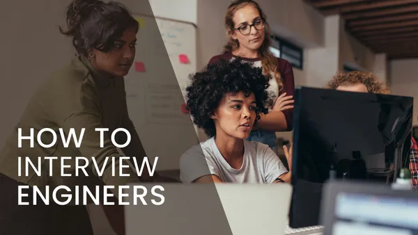 Learn how to interview engineers